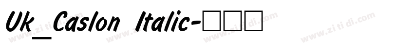Uk_Caslon Italic字体转换 Uk_Caslon Italic字体转换